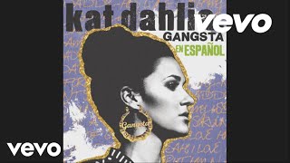 Kat Dahlia - Gangsta en Español (audio)