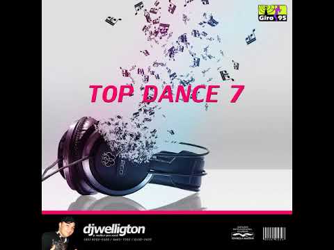 Top Dance 7 - DJ Welligton - Álbum Completo - GIRO95
