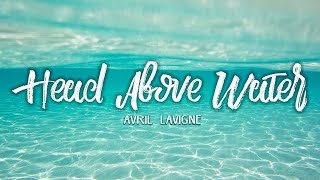 Download lagu Avril Lavigne - Head Above Water (Lyrics) 🎵 mp3