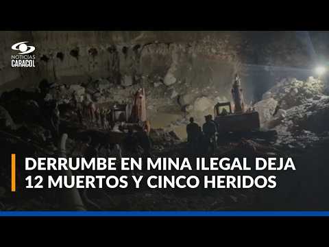 Concluyó la búsqueda en mina ilegal de Nariño: 12 muertos y 5 heridos tras explosión