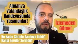 Almanya Vatandaşlık Randevusunda Yaşananlar ve Öncesindeki Süreç (German Citizen