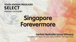 Singapore Forevermore [Fairfield Methodist School (Primary)]