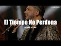 Luis Angel "El Flaco" - El Tiempo No Perdona (LETRA)