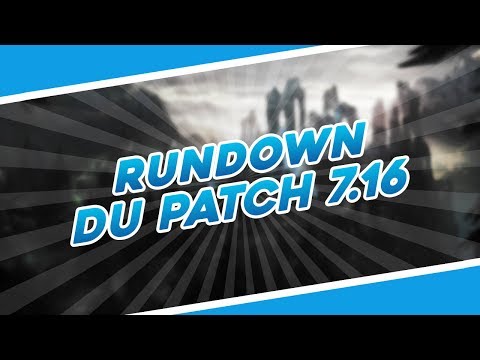 Rundown du Patch 7.16