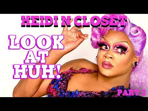 HEIDI N CLOSET on Look At Huh! SEASON 8 PREMIERE - Part 2