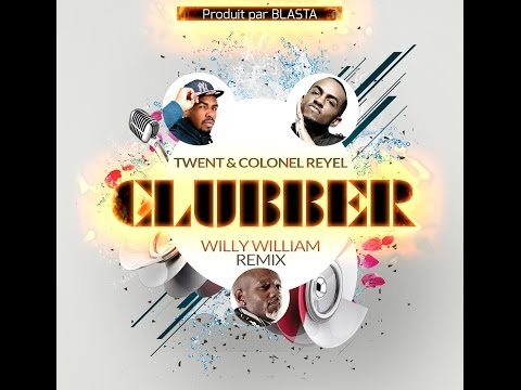 Colonel reyel, Twent & Willy William - Clubber
