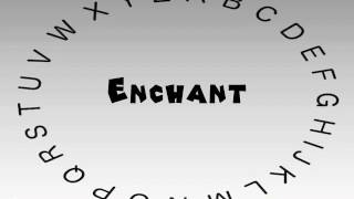 How to Say or Pronounce Enchant