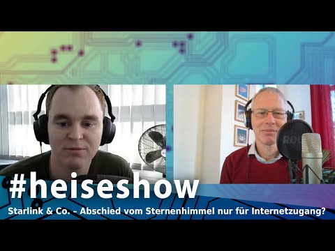 Starlink &amp; Co. - Abschied vom Sternenhimmel nur für Internetzugang? | #heiseshow