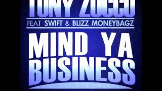 TONY ZUCCO ft. SWIFT & BLIZZ MONEYBAGZ - MIND YA BUSINESS