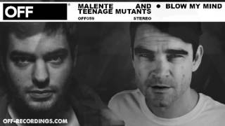 Malente & Teenage Mutants - Blow My Mind - OFF059