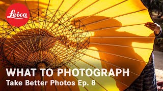 Take Better Photos Episode 8 - What to Photograph