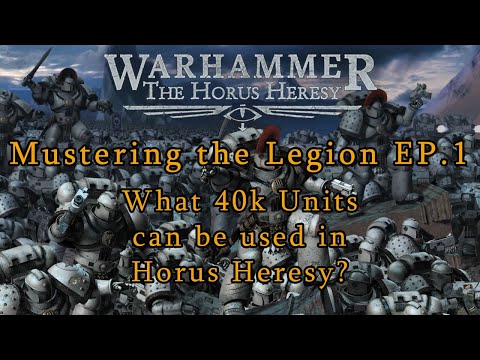 Mustering the Legion Ep 1 -  What 40K units can you use?