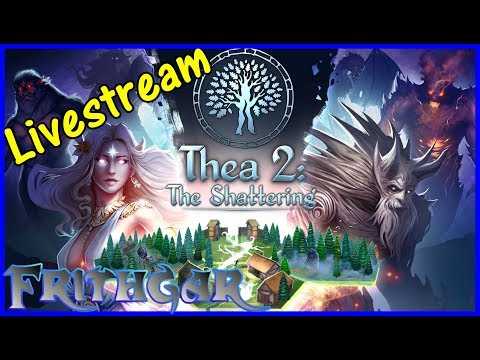 Thea 2: The Shattering!  Livestream