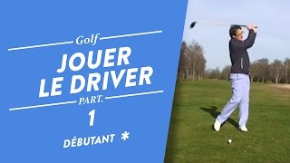 COMMENT JOUER LE DRIVER AU GOLF - COURS DE GOLF