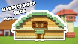 How To Build the Harvest Moon Barn in Minecraft! | Part 1