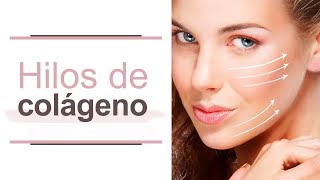 ¿Para que sirven los hilos de colágeno Dra. María Clara Mejía