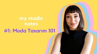 MyStudioNotes #1: Moda Tasarım 101 Tasarımcılığa Giriş, Nasıl Tasarımc