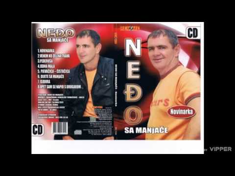 Nedjo sa Manjace - Pjevacica, cistacica - (Audio 2007)