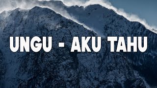 Download lagu UNGU - Aku Tahu Lyrics mp3