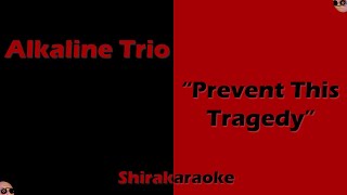 Alkaline Trio - &quot;Prevent This Tragedy&quot; (KARAOKE)
