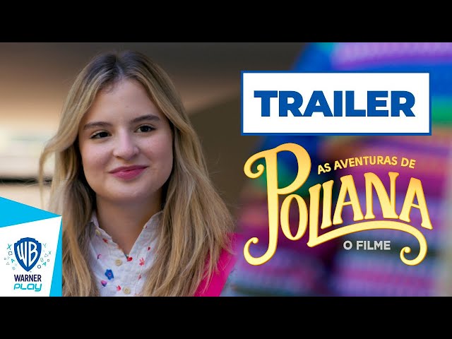 As Aventuras de Poliana O Filme – Trailer Oficial 4k