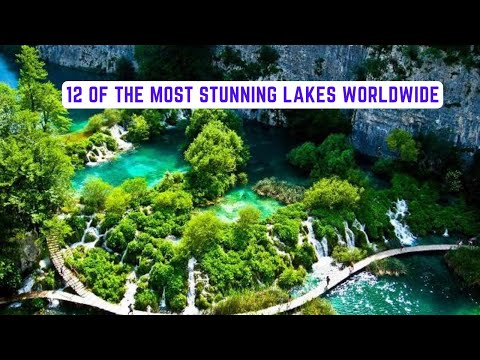 12 of the Most Stunning Lakes Worldwide
