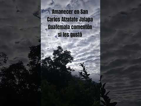 amanecer en San Carlos Alzatate Jalapa Guatemala comentén si les gustó