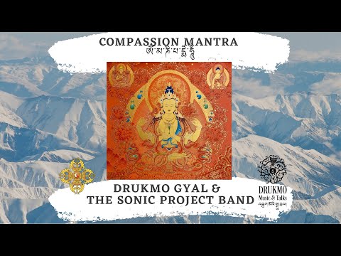 Tibetan Mantra Healing | Compassion Mantra | Drukmo Gyal & The Sonic Project Band