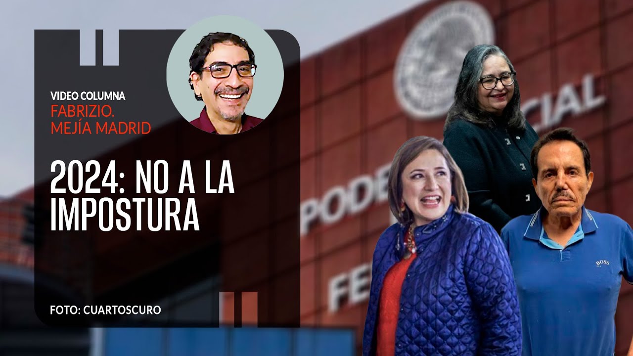 2024: No a la impostura. Por Fabrizio Mejía Madrid