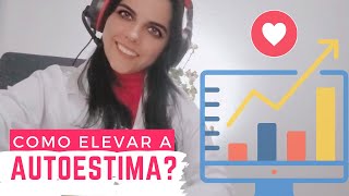 COMO MELHORAR A AUTOESTIMA?
