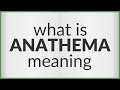 Anathema | meaning of Anathema