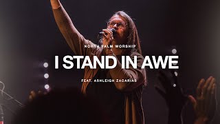 Download lagu I Stand In Awe By Mark Altrogge (Ashleigh Zacarias) | North Palm Worship mp3