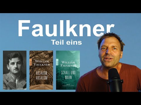 Wie und warum Faulkner lesen? Ein Beginners Guide (auch für Fortgeschrittene ...!) | Teil 1/2