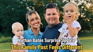 Nathan Bates’ Latest Family Post Is Turning Heads for an Unexpected Reason | Bringing Up Bates