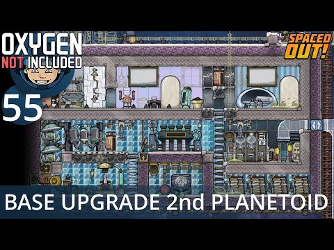 BASE UPGRADE FOR SECOND PLANETOID - Ep. #55 - Oxygen Not Included (Ultimate Base 4.0)