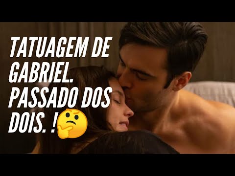 O inferno de Gabriel / O SIGNIFICADO DA TATUAGEM- MAIS O PASSADO DOS DOIS. PARTE 1