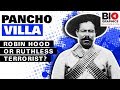 Pancho Villa Robin Hood Or Ruthless Terrorist