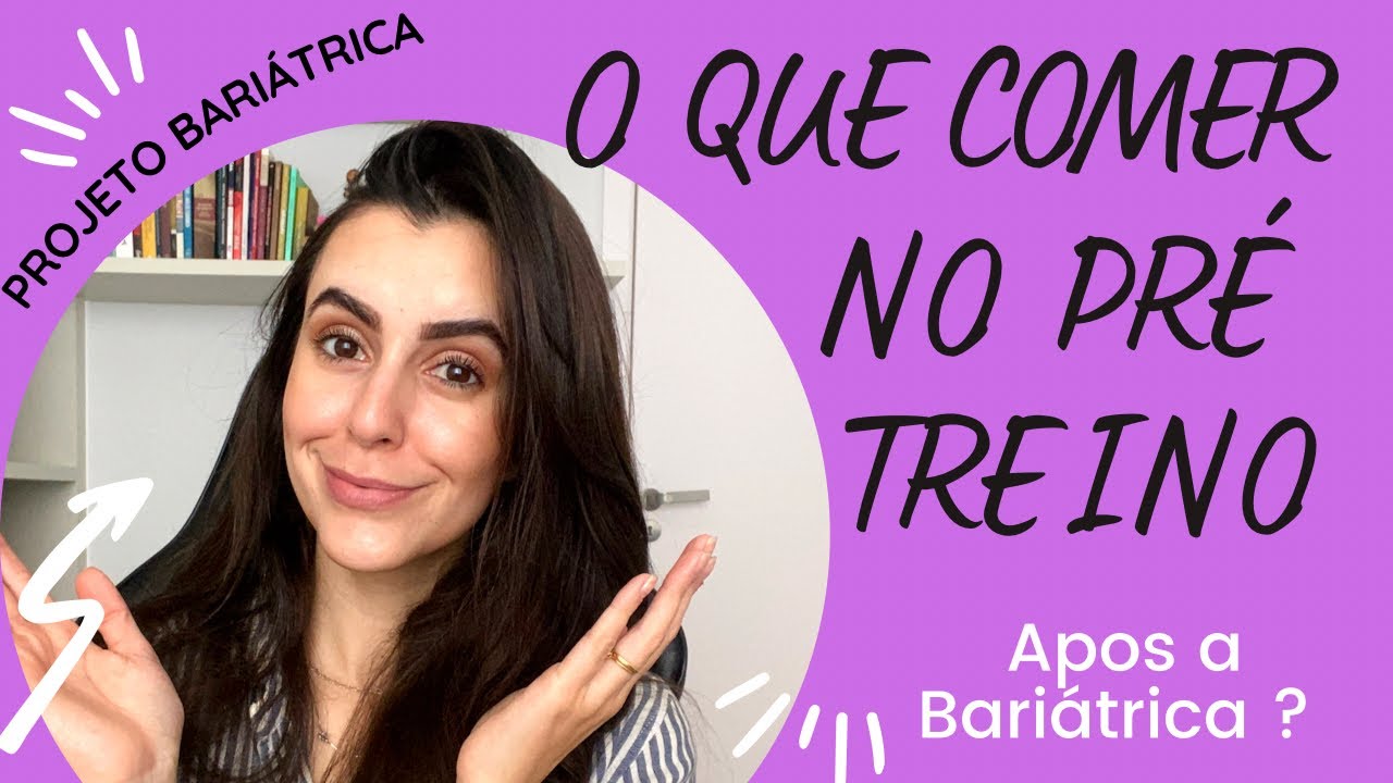 O que comer no PRÉ treino? Após a Bariátrica