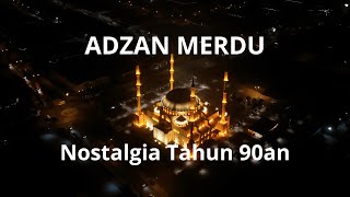 Download lagu ADZAN MERDU  II NOSTALGIA TAHUN 90an mp3