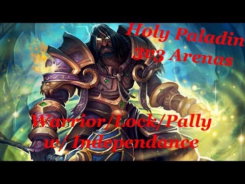 [5.4] 3v3 Arena WLP Holy Paladin Pvp - Independance - Commentary World of Warcraft Mists of Pandaria