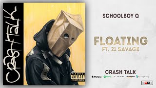 ScHoolboy Q - Floating Ft. 21 Savage (CrasH Talk)