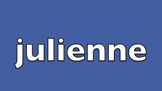 How to pronounce julienne