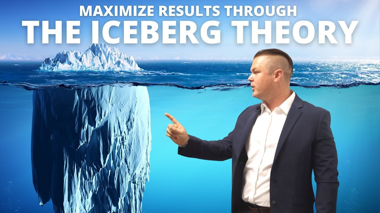 Maximize Results Through The Iceberg Theory