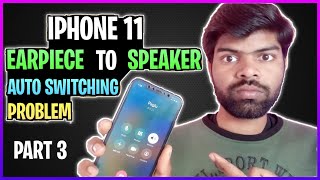 iPhone 11 Earpiece to Speaker 🔊 PART 3 🔥 Automatically Switching Problem