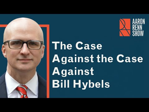 The Case Against the Case Against Bill Hybels | The Aaron Renn Show