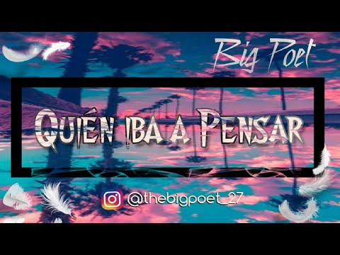 Quien iba a Pensar - Big Poet