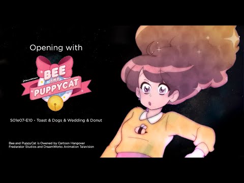 Opening with DreamWorks Bee and PuppyCat  S01 e07-e10  Toast & Dogs & Wedding & Donut