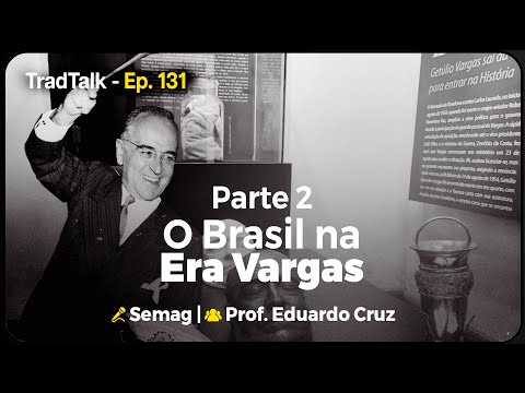 TradTalk Podcast 131 - O Brasil na Era Vargas: Segunda Parte