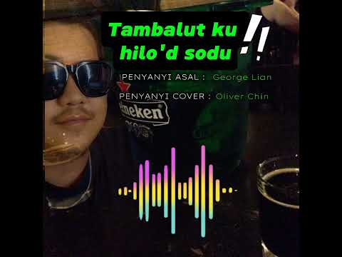Tambalut ku hilo'd sodu (GL) cover by OLIVER CHIN