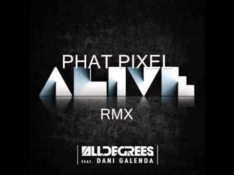 AllDegrees feat.Dani Galenda - Alive (Phat Pixel Rmx)